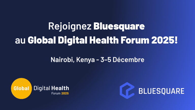 Bluesquare au Global Digital Health Forum 2025 : faire progresser la santé numérique pour tous